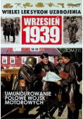 Wielki leksykon uzbrojenia Wrzesień 1939 Tom 111 Umundurowanie polowe wojsk motorowych