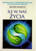 Ile w nas życia
