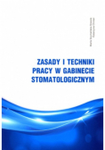 Zasady i techniki pracy w gabinecie stomatologicznym