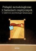 Pułapki metodologiczne w badaniach empirycznych z zakresu psychologii klinicznej