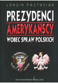 Prezydenci amerykańscy wobec spraw Polskich