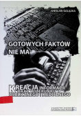 Gotowych faktów nie ma