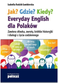 Jak? Gdzie? Kiedy? Everyday English dla Polaków