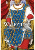 Walezjusze. Królowie Francji 1328-1589 BR