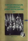 Stanisław Mikołajczyk w dokumentach aparatu bezpieczeństwa Tom 2