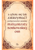 A gdyby się tak zatrzymać