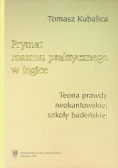 Prymat rozumu praktycznego w logice