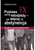 Postawa 3X wśród młodzieży coś więcej niż abstynencja