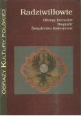 Radziwiłłowie Obrazy literackie Biografie Świadectwa historyczne