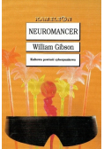 Neuromancer Kultowa powieść cyberpunkowa