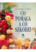 Czy wiemy co jeść? Co pomaga a co szkodzi