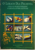 Encyklopedia o lekach dla pacjenta. Czyli co warto wiedzieć o lekach , które zażywasz