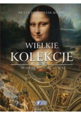 Wielkie kolekcje Podróż w świat sztuki