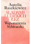 Śladami ludzkich łez Wspomnienia Sybiraczki