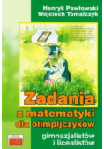 Zadania z matematyki dla olimpijczyków gimnazjalistów i licealistów