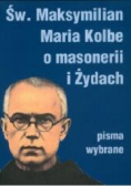 Św. Maksymilian Maria Kolbe o masonerii i Żydach