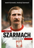 Andrzej Szarmach diabeł nie anioł