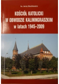 Kościół katolicki w Obwodzie Kaliningradzkim w latach 1945 - 2009