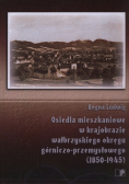 Osiedla mieszkaniowe w krajobrazie wałbrzyskiego okręgu