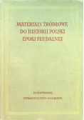 Materiały Źródłowe do Historii Polski Epoki Feudalnej Tom I