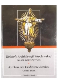 Kościoły Archidiecezji Wrocławskiej Tom I