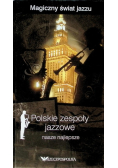 Magiczny świat jazzu, polskie zespoły jazzowe