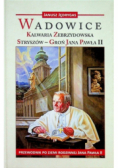 Wadowice Kalwaria Zebrzydowska Stryszów Groń Jana Pawła II