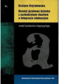 Rozwój językowy dziecka z uszkodzonym słuchem a integracja edukacyjna