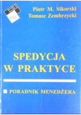 Spedycja w praktyce. Poradnik Menedżera