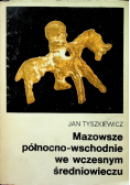 Mazowsze północno – wschodnie we wczesnym średniowieczu
