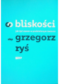 O bliskości Jak żyć razem w podzielonym świecie