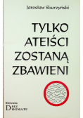 Tylko ateiści zostaną zbawieni