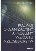Rozwój organizacyjny a problemy wzrostu przedsiębiorstw