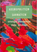 Kosmopolityzm i sarmatyzm  antologia powojennego eseju polskiego