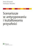 Scenariusze w antycypowaniu i kształtowaniu przyszłości