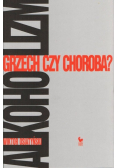 Alkoholizm. Grzech Czy Choroba?