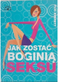 Jak zostać boginią seksu