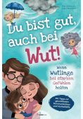 Du bist gut, auch bei Wut!