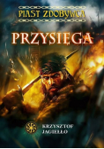Piast Zdobywca Tom 1 Przysięga