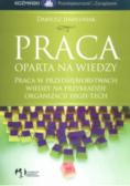 Praca oparta na wiedzy. Praca w przedsiębiorstwach wiedzy na przykładzie organizacji high-tech