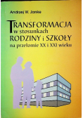 Transformacja w stosunkach rodziny i szkoły na przełomie XX i XXI wieku