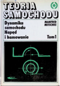 Teoria samochodu Dynamika samochodu Napęd i hamowanie Tom 1