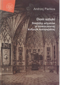 Dom sztuki Siedziby artystów w nowoczesnej kulturze europejskiej
