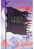 Ogród imperium. Cykl Kroniki Olchy. Tom 2