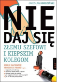 Nie daj sie złemu szefowi i kiepskim kolegom
