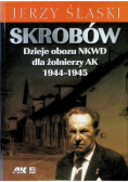 Skrobów dzieje obozu NKWD dla żołnierzy AK 1944-1945