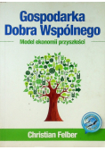 Gospodarka dobra wspólnego Model ekonomii przyszłości