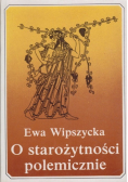 O starożytności polemicznie