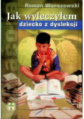 Jak wyleczyłem dziecko z dysleksji