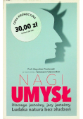 Nagi umysł Dlaczego jesteśmy jacy jesteśmy Ludzka natura bez złudzeń